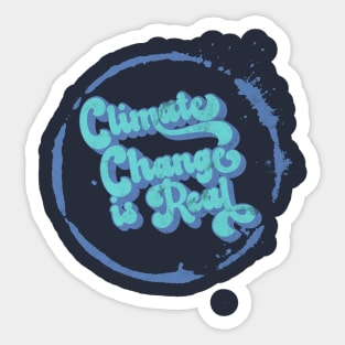 Climate Change Is Real / Global Warming / Save The Planet Sticker